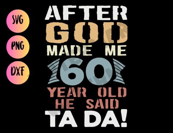60th Birthday God Said Ta Da Graphics & T-Shirt Designs Review