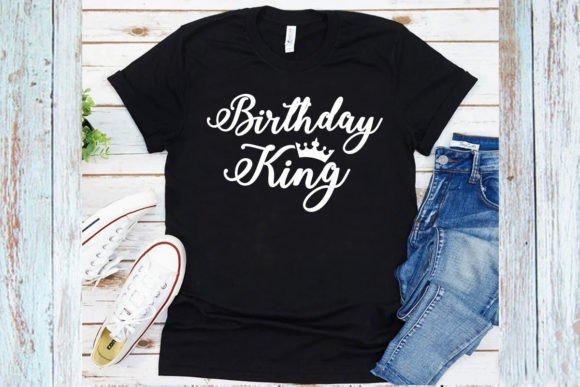 Birthday King Shirt Graphics for T-Shirt Designs