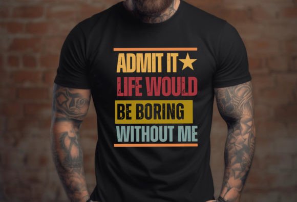 Funny Boring Without Me: Dad Birthday Graphics & T-Shirt Designs