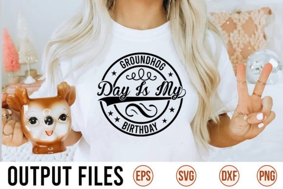 Groundhog Day Is My Birthday SVG Designs