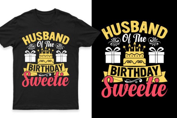 Husband of the Birthday Sweetie T-Shirt Graphics Review