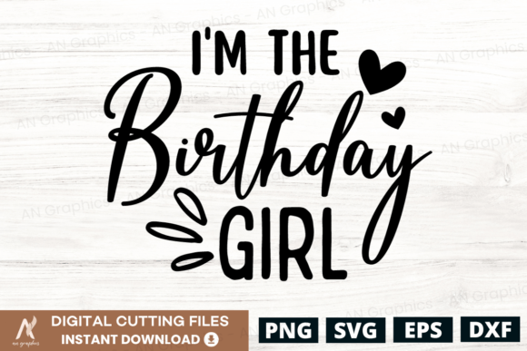 I'm the Birthday Girl SVG: Graphics for T-Shirt Designs & Crafts