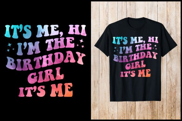 It s Me, Hi I Am the Birthday Girl Shirt