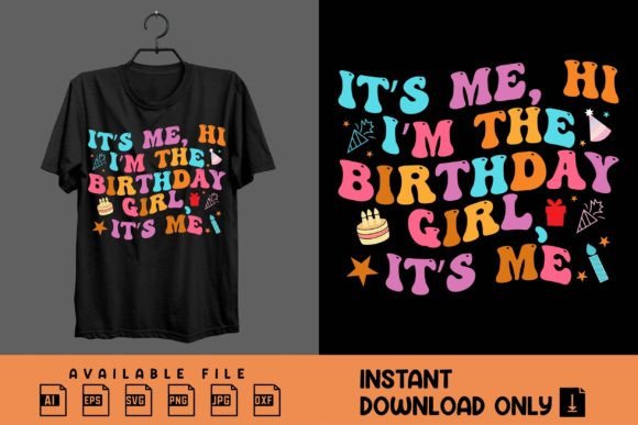 It’s Me Hi I’m the Birthday Girl Graphics & T-Shirt Designs