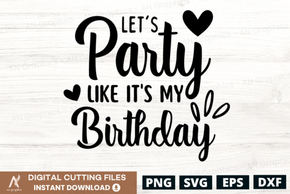 Let's Party Like It's My Birthday SVG: Graphics & T-Shirt Designs