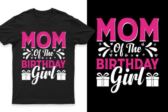 MOM of the BIRTHDAY GIRL T-Shirt Designs & Graphics Review